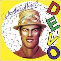 Q: Are We Not Men? A: We Are Devo! - Devo