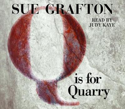 Q Is for Quarry - Grafton, Sue, and Kaye, Judy (Read by)