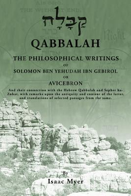 Qabbalah: The Philosophical Writings of Solomon Ben Yehudah Ibn Gebirol - Myer, Isaac