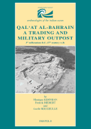 Qal'at Al-Bahrain. a Trading and Military Outpost: 3rd Millenium B.C.-17th Century A.D.