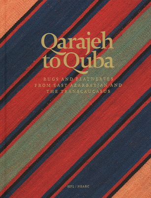Qarajeh to Quba: Rugs and Flatweaves from East Azarbayjan and the Transcaucasus - Tschebull, Raoul E., and Tuttle, Don (Photographer)