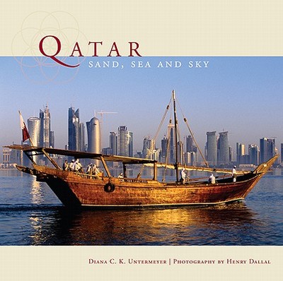 Qatar: Sand, Sea and Sky - Untermeyer, Diana, and Dallal, Henry (Photographer)