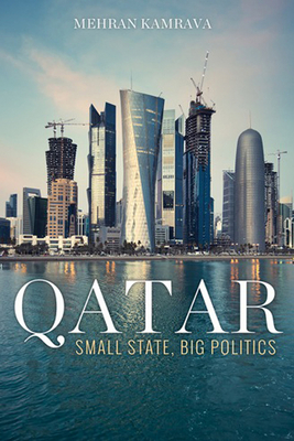 Qatar: Small State, Big Politics - Kamrava, Mehran, Dr.