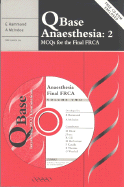 Qbase Anaesthesia: Volume 2, McQs for the Final Frca - Hammond, Edward, Ma, Bm, Bch, MRCP (Editor), and McIndoe, Andrew, MB, Chb (Editor), and Blunt, Mark (Contributions by)