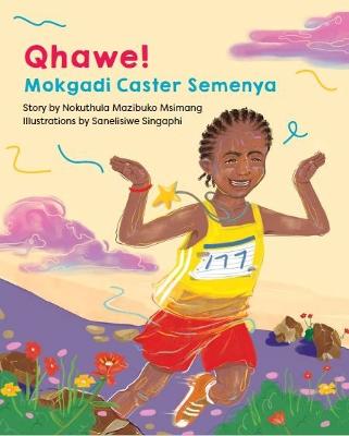 Qhawe!: Mokgadi Caster Semenya - Msimang, Nokuthula Mazibuko