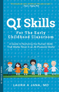 QI Skills for the Early Childhood Classroom: A Guide to Nurturing the Human Skills That Matter Most in an AI-Powered World