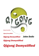 Qigong Demystified: Qigong - Chinese Art Of Self-Healing That Can Change Your Life