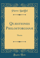 Qustiones Philostorgian: Thesim (Classic Reprint)