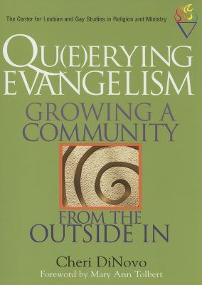 Qu(e)erying Evangelism: Growing a Community from the Outside in - Dinovo, Cheri