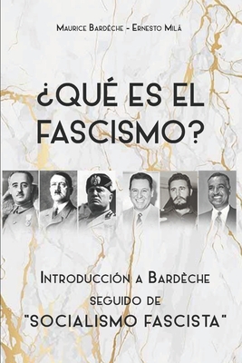 ?Qu? es el Fascismo?: Introducci?n a Bard?che. Seguido de Socialismo Fascista - Mil?, Ernesto (Translated by)