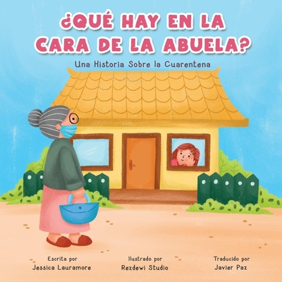 ?Qu? Hay En La Cara De La Abuela?: Una Historia Sobre la Cuarentena - Studio, Rezdewi (Illustrator), and Paz, Javier (Translated by), and Lauramore, Jessica