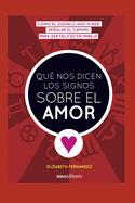 Qu? Nos Dicen Los Signos Sobre El Amor: c?mo el zod?aco nos puede sealar el camino para ser felices en pareja