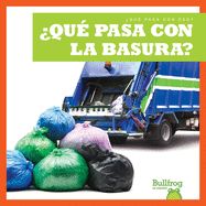 ?qu? Pasa Con La Basura? (Where Does Garbage Go?)