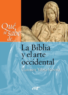 Qu? se sabe de... La Biblia y el arte occidental - Yebra Rovira, Carmen