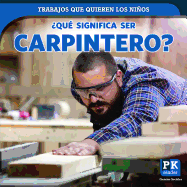 ?Qu? Significa Ser Carpintero? (What's It Really Like to Be a Carpenter?)