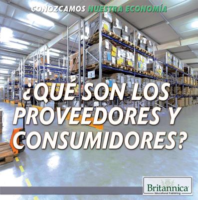 ?Qu? Son Los Proveedores Y Consumidores? (What Are Producers and Consumers?) - Garcia, Ana Maria (Translated by), and Lusted, Marcia Amidon