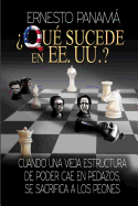 ?qu? Sucede En Los Ee.Uu.?: Cuando Una Vieja Estructura de Poder Cae En Pedazos, Se Sacrifican a Los Peones