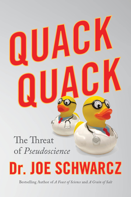 Quack Quack: The Threat of Pseudoscience - Schwarcz, Joe, Dr.