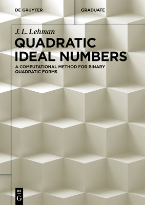 Quadratic Ideal Numbers: A Computational Method for Binary Quadratic Forms - Lehman, J L