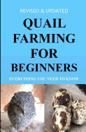 Quail Farming for Beginners: Everything You Need to Know (Revised and Updated)