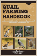 Quail Farming Handbook: A Quail Raising and Farming Guide: An Expert Tips from Breeding Methods to Sustainable Business Ventures, Including Essential Care Requirements for Keeping Quails as Pets