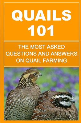 Quails 101: The Most Asked Questions And Answers On Quail Farming - Okumu, Francis