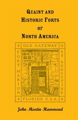 Quaint and Historic Forts of North America - Hammond, John Martin