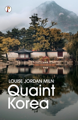 Quaint Korea - Miln, Louise Jordan