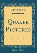 Quaker Pictures (Classic Reprint)