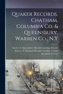 Quaker Records, Chatham, Columbia Co. & Queensbury, Warren Co., N.y