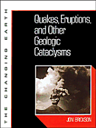 Quakes, Eruptions, and Other Geologic Cataclysms - Erickson, Jon, PH.D.