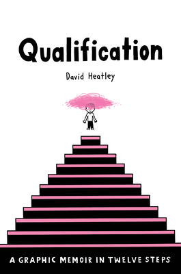 Qualification: A Graphic Memoir in Twelve Steps - Heatley, David