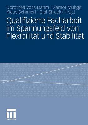 Qualifizierte Facharbeit Im Spannungsfeld Von Flexibilitt Und Stabilitt - Voss-Dahm, Dorothea (Editor), and Mhge, Gernot (Editor), and Schmierl, Klaus (Editor)