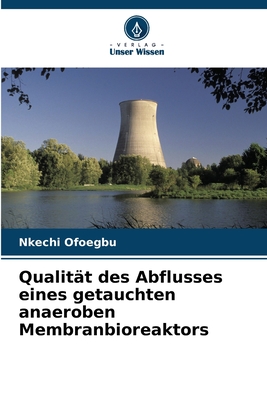 Qualitt des Abflusses eines getauchten anaeroben Membranbioreaktors - Ofoegbu, Nkechi