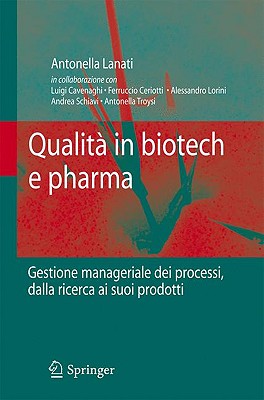 Qualita in Biotech E Pharma: Gestione Manageriale Dei Processi Dalla Ricerca AI Suoi Prodotti - Lanati, Antonella