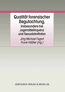 Qualitat Forensischer Begutachtung, Insbesondere Bei Jugenddelinquenz Und Sexualstraftaten