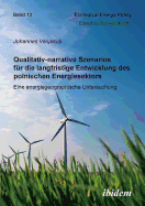 Qualitativ-narrative Szenarios fr die langfristige Entwicklung des polnischen Energiesektors. Eine energiegeographische Untersuchung