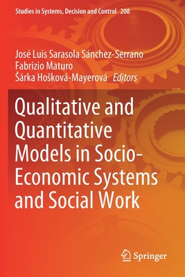 Qualitative and Quantitative Models in Socio-Economic Systems and Social Work - Sarasola Snchez-Serrano, Jos Luis (Editor), and Maturo, Fabrizio (Editor), and Hoskov-Mayerov, Srka (Editor)