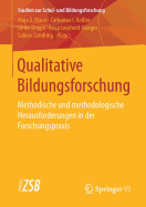 Qualitative Bildungsforschung: Methodische Und Methodologische Herausforderungen in Der Forschungspraxis