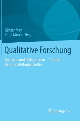 Qualitative Forschung: Analysen Und Diskussionen - 10 Jahre Berliner Methodentreffen - Mey, G?nter (Editor), and Mruck, Katja (Editor)