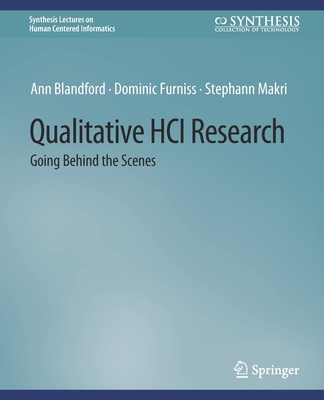 Qualitative Hci Research: Going Behind the Scenes - Blandford, Ann, and Furniss, Dominic, and Makri, Stephann