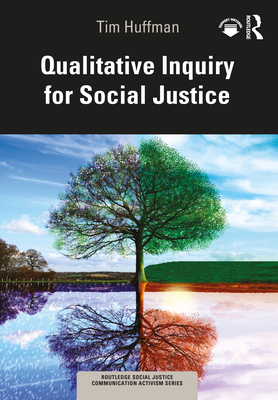 Qualitative Inquiry for Social Justice - Huffman, Tim