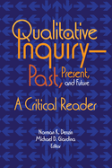 Qualitative Inquiry--Past, Present, and Future: A Critical Reader