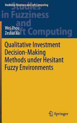 Qualitative Investment Decision-Making Methods Under Hesitant Fuzzy Environments - Zhou, Wei, and Xu, Zeshui