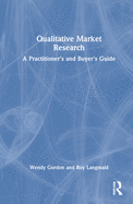 Qualitative Market Research: A Practitioner's and Buyer's Guide
