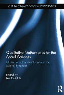 Qualitative Mathematics for the Social Sciences: Mathematical Models for Research on Cultural Dynamics - Rudolph, Lee (Editor)