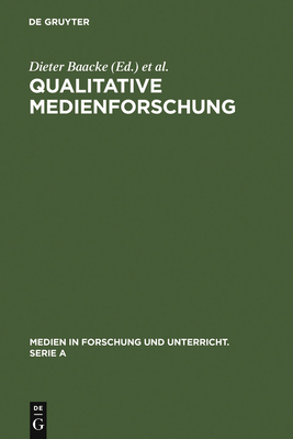 Qualitative Medienforschung - Baacke, Dieter (Editor), and K?bler, Hans-Dieter (Editor)