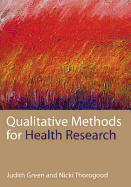 Qualitative Methods for Health Research - Green, Judith, and Thorogood, Nicki