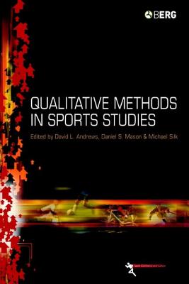 Qualitative Methods in Sports Studies - Andrews, David L (Editor), and Mason, Daniel S (Editor), and Silk, Michael L (Editor)