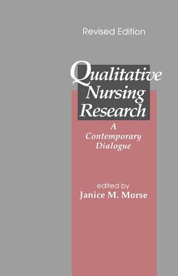 Qualitative Nursing Research: A Contemporary Dialogue - Morse, Janice M (Editor)